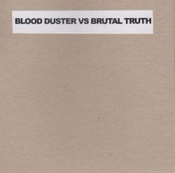 Brutal Truth : Blood Duster Vs Brutal Truth